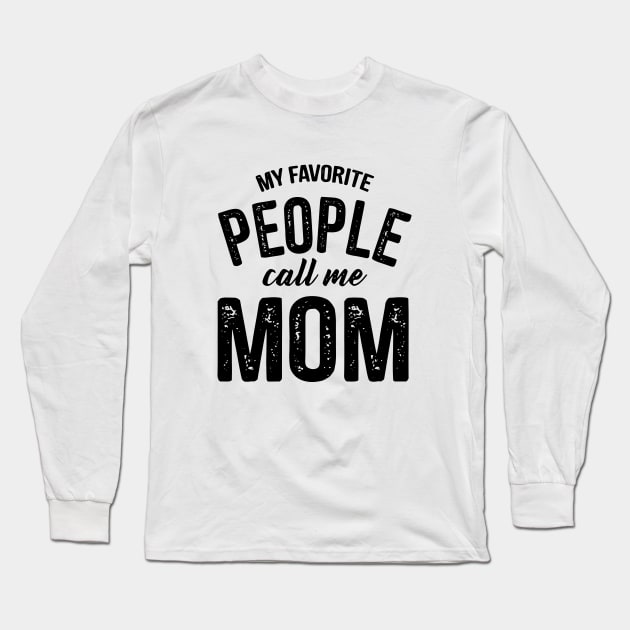 My Favorite People Call Me Mom Family Mom Long Sleeve T-Shirt by hathanh2